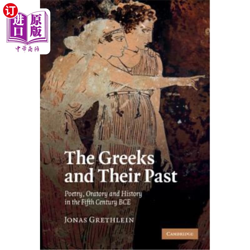 海外直订The Greeks and Their Past: Poetry, Oratory and History in the Fifth Century Bce 希腊人和他们的过去:公元前五