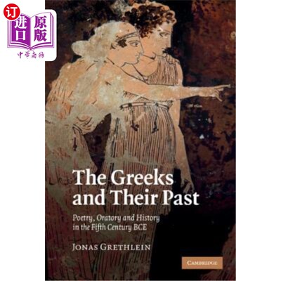 海外直订The Greeks and Their Past: Poetry, Oratory and History in the Fifth Century Bce 希腊人和他们的过去:公元前五