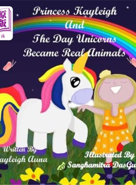 海外直订Princess Kayleigh: The Day Unicorns Became Real Animals 凯莉公主：独角兽变成现实动物的那一天