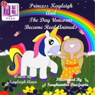 Day Unicorns 凯莉公主：独角兽变成现实动物 Kayleigh 那一天 Animals The Real 海外直订Princess Became