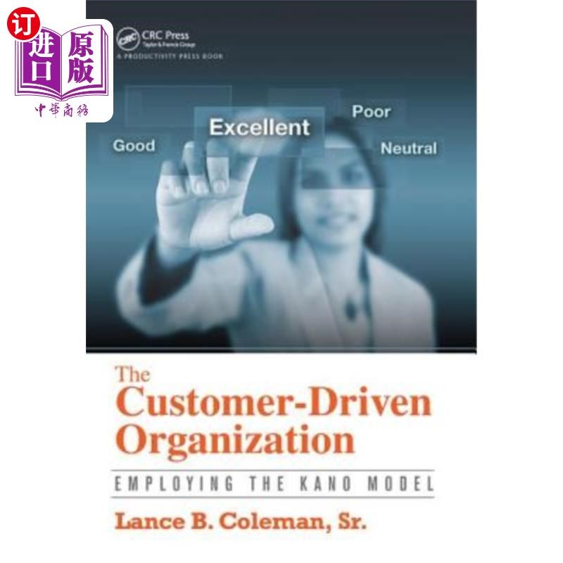 海外直订The Customer-Driven Organization: Employing the Kano Model 客户驱动的组织:采用卡诺模型