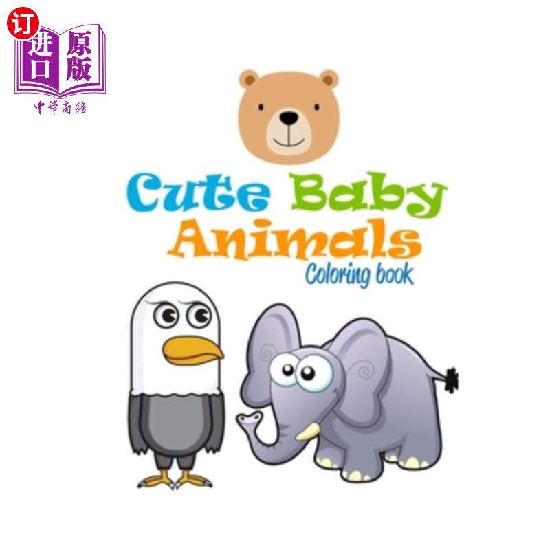 海外直订Cute Baby Animals: Coloring Book by Uncle Love Bear 可爱的小动物：爱熊叔叔的彩色书