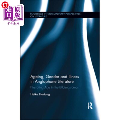 海外直订Ageing, Gender, and Illness in Anglophone Literature: Narrating Age in the Bildu 英语文学中的衰老、性别和疾