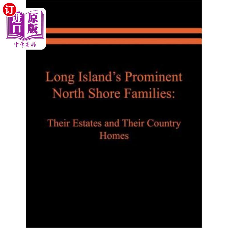 海外直订Long Island's Prominent North Shore Families: Their Estates and Their Country Ho 长岛著名的北岸家庭:他们的