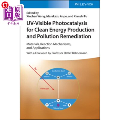 海外直订Uv-Visible Photocatalysis for Clean Energy Production and Pollution Remediation: 用于清洁能源生产和污染修复