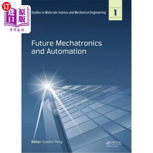 海外直订Future Mechatronics and Automation: Proceedings of the 2014 International Confer 未来机电一体化与自动化:201