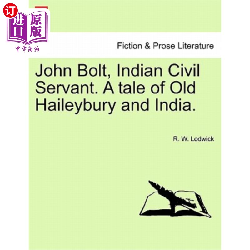 海外直订John Bolt, Indian Civil Servant. a Tale of Old Haileybury and India. Vol. I. 约翰·博尔特，印度公务员。老黑