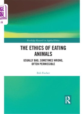 海外直订The Ethics of Eating Animals: Usually Bad, Sometimes Wrong, Often Permissible 吃动物的伦理:通常是不好的，有
