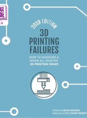海外直订3D Printing Failures: 2019 Edition: How to Diagnose and Repair All Desktop 3D Pr 3D打印故障：201