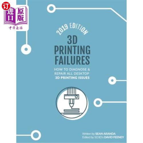 海外直订3D Printing Failures: 2019 Edition: How to Diagnose and Repair All Desktop 3D Pr 3D打印故障：201