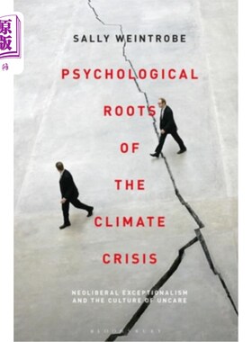 海外直订Psychological Roots of the Climate Crisis: Neoliberal Exceptionalism and the Cul 气候危机的心理根源:新自由