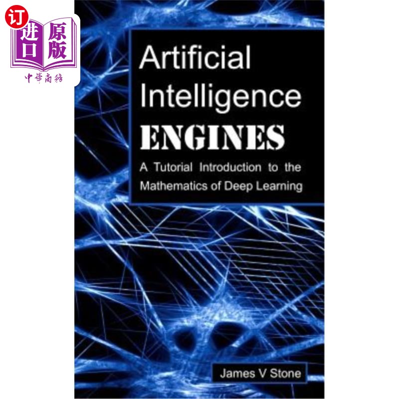 海外直订Artificial Intelligence Engines: A Tutorial Introduction to the Mathematics of D 人工智能引擎：深度学习数学