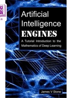 海外直订Artificial Intelligence Engines: A Tutorial Introduction to the Mathematics of D 人工智能引擎：深度学习数学