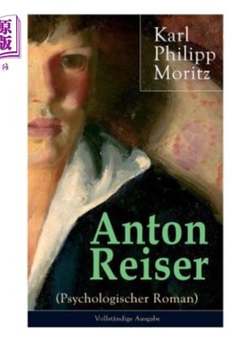 海外直订Anton Reiser (Psychologischer Roman): Einer der wichtigsten Bildungsromane deuts 安东·莱泽尔(心理学小说):德