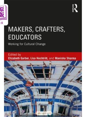 海外直订Makers, Crafters, Educators: Working for Cultural Change 制造者、工匠、教育者：为文化变革而努力