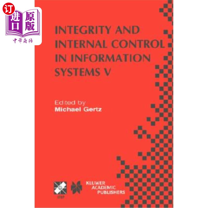 海外直订Integrity and Internal Control in Information Systems V: Ifip Tc11/ Wg11.5 Fift信息系统的完整性和内部控制