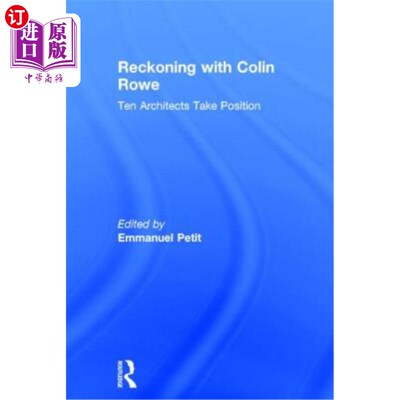 海外直订Reckoning with Colin Rowe: Ten Architects Take Position 与Colin Rowe算账:十位建筑师就位