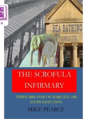 海外直订The Scrofula Infirmary: Three breaths of Margate air stops infection 脓疱病医务室:呼吸三次马尔盖特空气可以