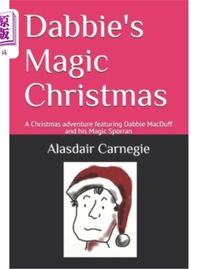 海外直订Dabbie's Magic Christmas: A Christmas adventure featuring Dabbie MacDuff and his Dabbie's M