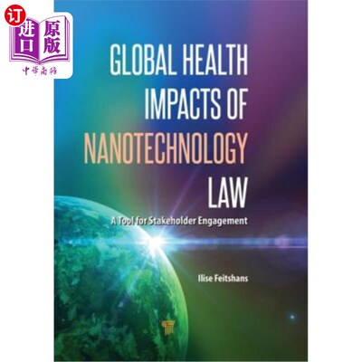 海外直订Global Health Impacts of Nanotechnology Law: A Tool for Stakeholder Engagement 纳米技术法对全球健康的影响: