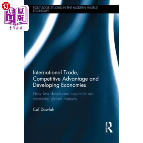 海外直订International Trade, Competitive Advantage and Developing Economies: Changing Tr 国际贸易、竞争优势与发展中