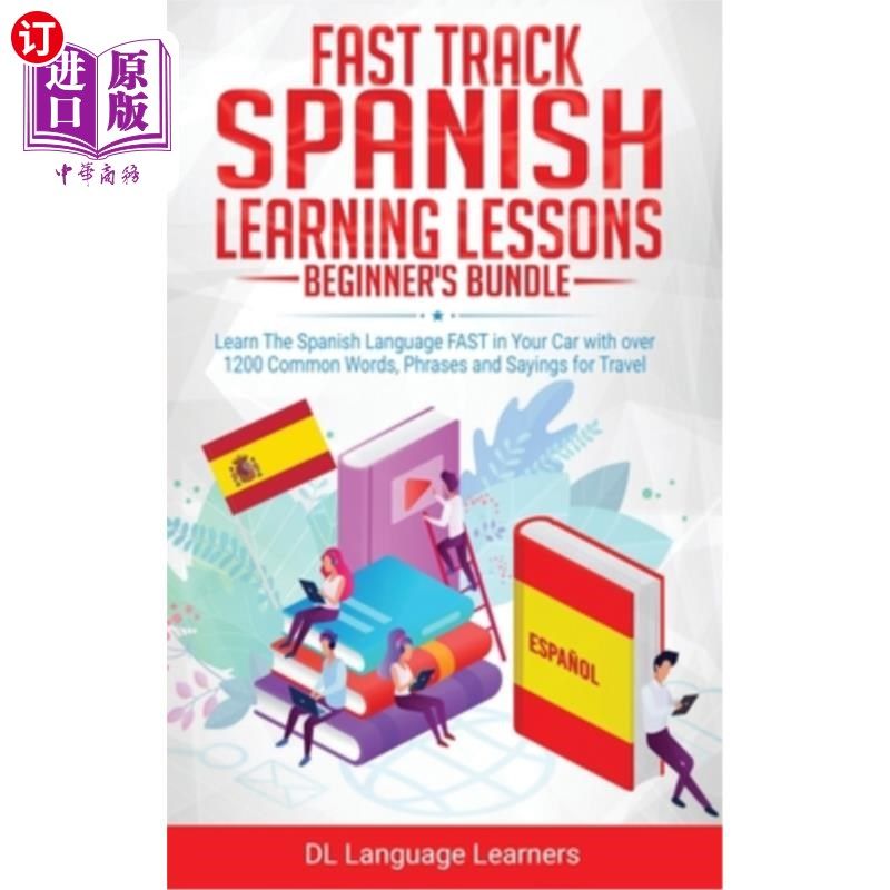 海外直订Spanish Language Lessons for Beginners Bundle: Learn The Spanish Language FAST i 初学者西班牙语课程:在你的
