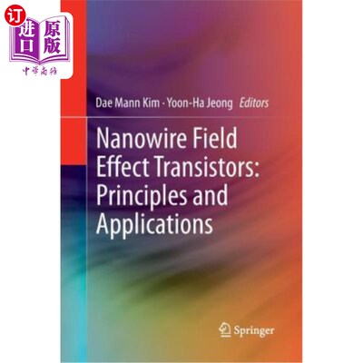 海外直订Nanowire Field Effect Transistors: Principles and Applications 纳米线场效应晶体管：原理与应用