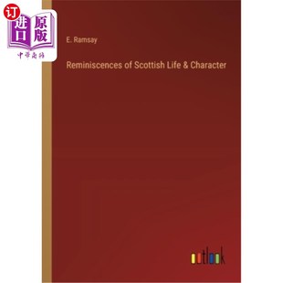 海外直订Reminiscences of Scottish Life & Character 苏格兰人生活与性格的回忆