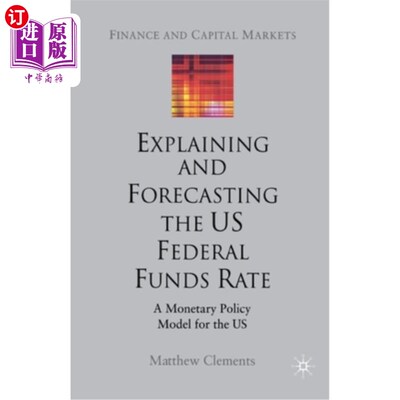 海外直订Explaining and Forecasting the Us Federal Funds Rate: A Monetary Policy Model fo 解释和预测美国联邦基金利率:美