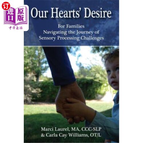 海外直订Our Hearts' Desire: For Families Navigating the Journey of Sensory Processing Ch 我们内心的渴望：为那些在感