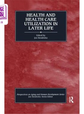 海外直订医药图书Health and Health Care Utilization in Later Life 老年人的健康和保健利用