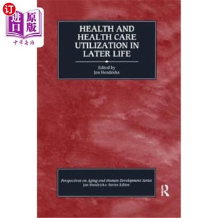 Care Utilization 老年人 and 健康和保健利用 Life Health Later 海外直订医药图书Health