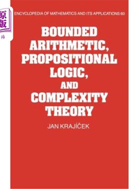 海外直订Bounded Arithmetic, Propositional Logic and Complexity Theory 有界算术、命题逻辑与复杂性理论