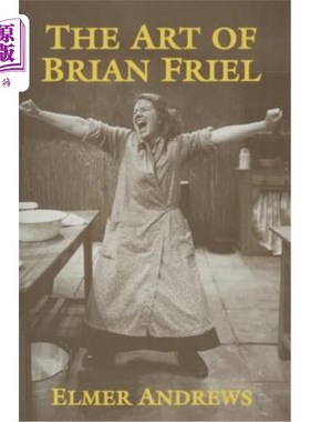 海外直订The Art of Brian Friel: Neither Reality Nor Dreams Brian Friel的艺术:既非现实也非梦想