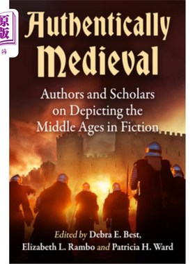 海外直订Authentically Medieval: Authors and Scholars on Depicting the Middle Ages in Fic 真正的中世纪：作家和学者在