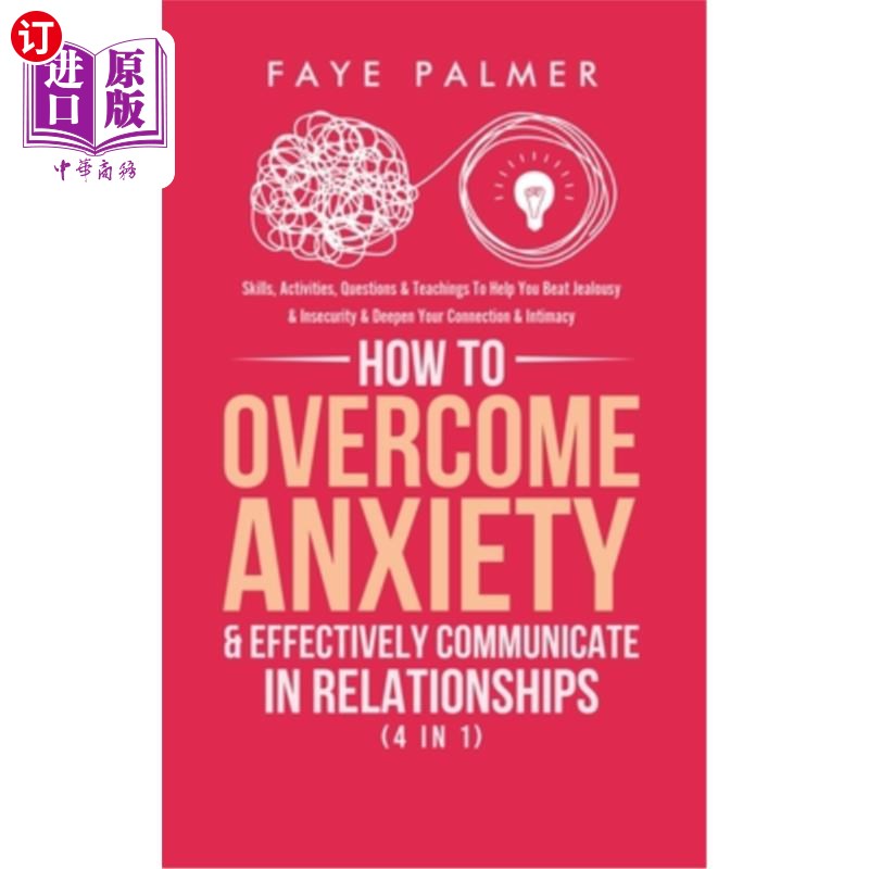 海外直订How To Overcome Anxiety & Effectively Communicate In Relationships (4 in 1): Ski 如何在人际关系中克服焦虑和