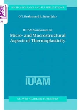 海外直订Iutam Symposium on Micro- And Macrostructural Aspects of Thermoplasticity: Proce Iutam热塑性微观和宏观结构
