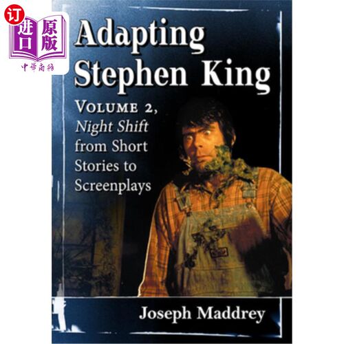 海外直订Adapting Stephen King: Volume 2, Night Shift from Short Stories to Screenplays 改编斯蒂芬·金:第二卷，夜班从