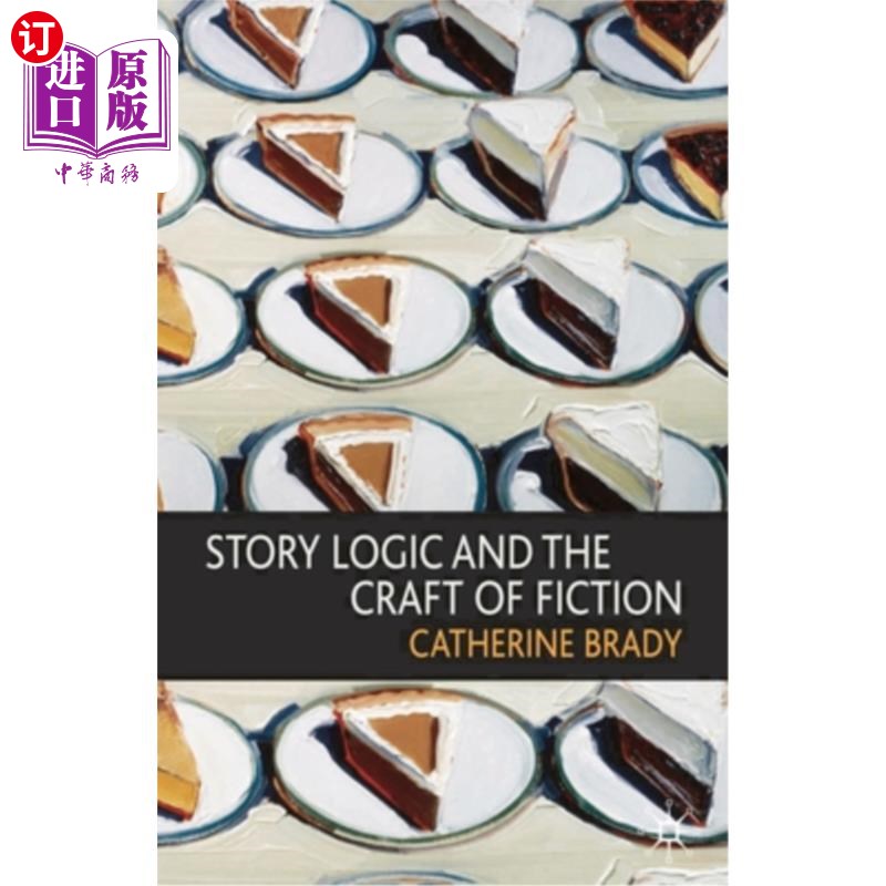 海外直订Story Logic and the Craft of Fiction 故事逻辑与小说技巧