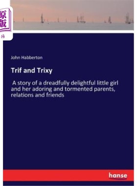 海外直订Trif and Trixy: A story of a dreadfully delightful little girl and her adoring a Trif和Trixy