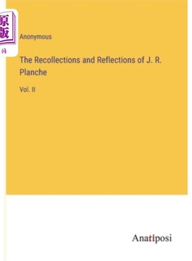 海外直订The Recollections and Reflections of J. R. Planche: Vol. II 普朗什的回忆与思考:第二卷