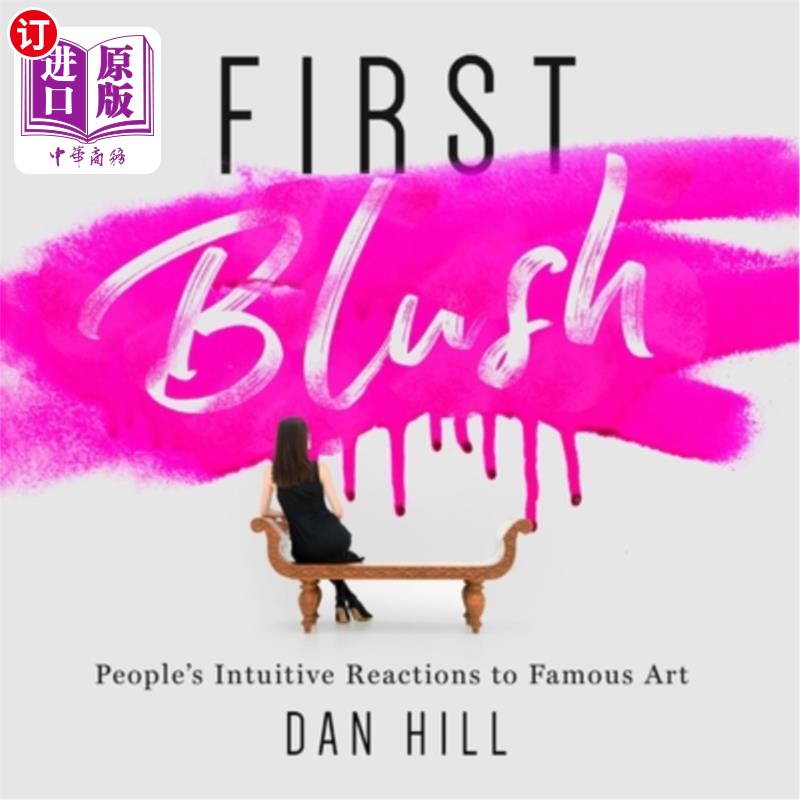 海外直订First Blush: People's Intuitive Reactions to Famous Art 乍一看：人们对著名艺术的直觉反应