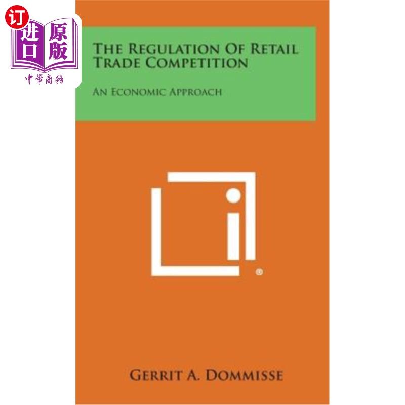 海外直订The Regulation of Retail Trade Competition: An Economic Approach 零售业竞争规制：一种经济学方法