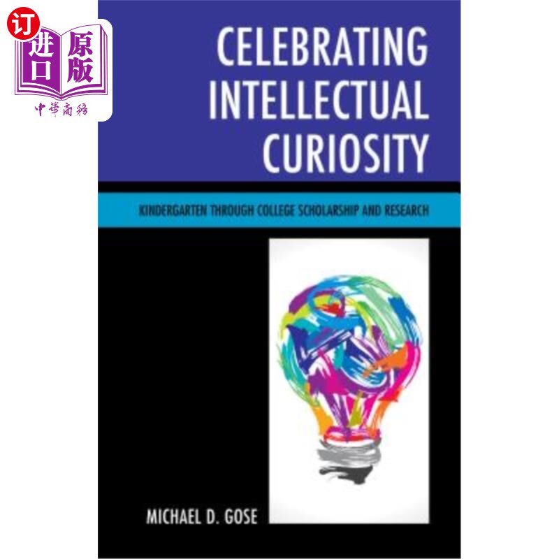 海外直订Celebrating Intellectual Curiosity: Kindergarten through College Scholarship and 庆祝智力好奇心:通过大学奖学金