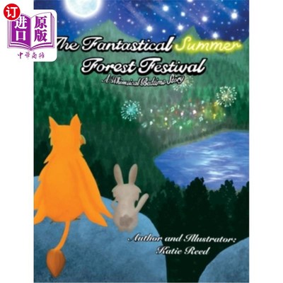 海外直订The Fantastical Summer Forest Festival: A Whimsical Bedtime Story 梦幻夏日森林节:一个异想天开的睡前故事