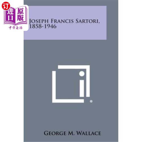 海外直订Joseph Francis Sartori, 1858-1946 约瑟夫·弗朗西斯·萨托里，1858-1946
