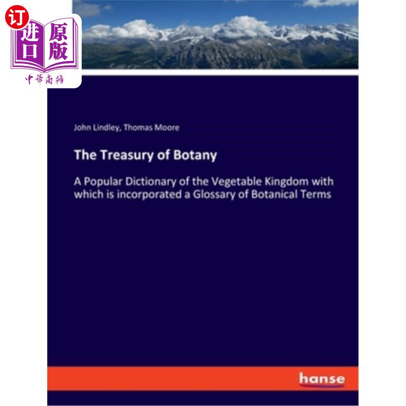 海外直订The Treasury of Botany: A Popular Dictionary of the Vegetable Kingdom with which 《植物学宝库:一本植物王国