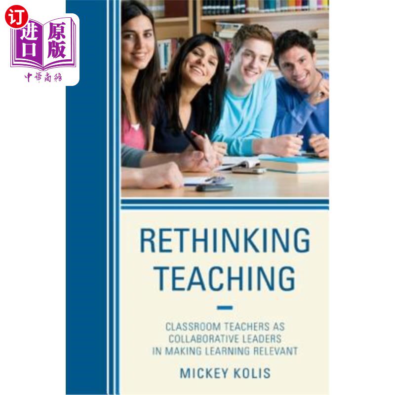 海外直订Rethinking Teaching: Classroom Teachers as Collaborative Leaders in Making Learn 反思教学：课堂教学