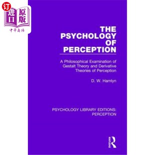 海外直订The Psychology of Perception: A Philosophical Examination of Gestalt Theory and  知觉的心理学:完形理论和知