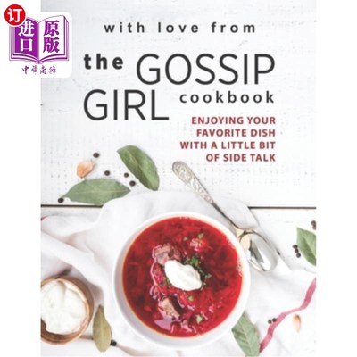 海外直订With Love from The Gossip Girl Cookbook: Enjoying Your Favorite Dish with A Litt 烹饪书:享受你喜欢的一道菜